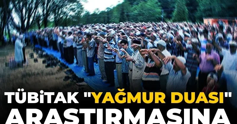 TÜBİTAK yağmur duası araştırmasına 3 milyon lira çıkardı