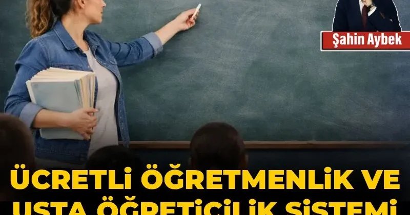Ücretli öğretmenlik ve usta öğreticilik sistemi tam olarak nedir?