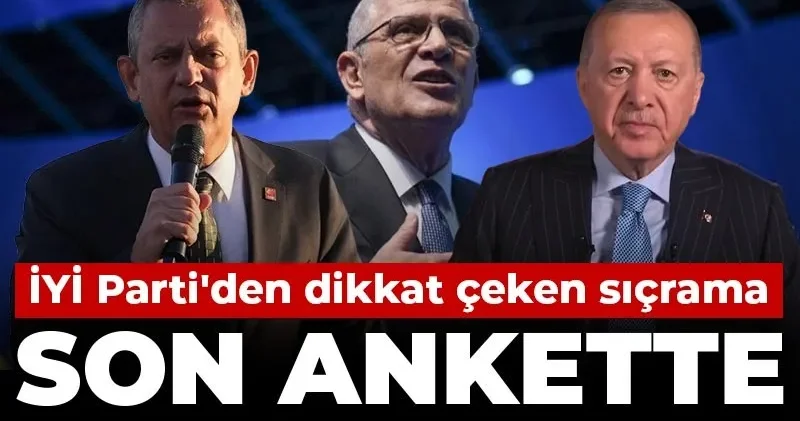 Son ankette fark 3 puan: İYİ Parti den dikkat çeken sıçrama
