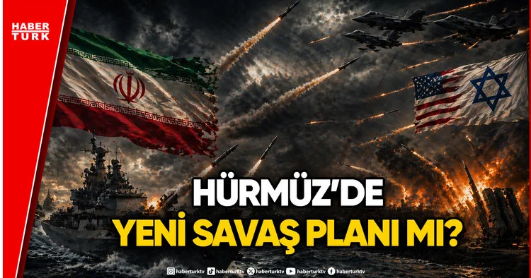 Hürmüz de Yeni Savaş Planı: ABD ve İsrail den İran a Karşı Operasyon Hazırlığı Mı?