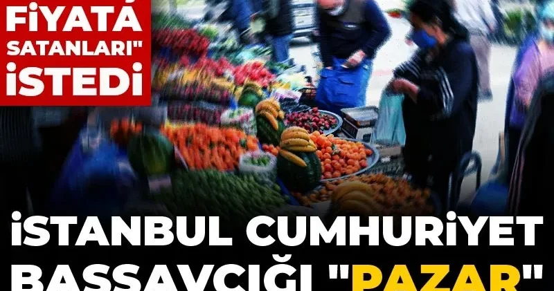 İstanbul Cumhuriyet Başsavcılığı fahiş fiyata satanları soruşturmaya başladı