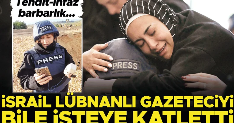 Tehdit, infaz, barbarlık... İsrail Lübnanlı gazeteciyi bile isteye katletti