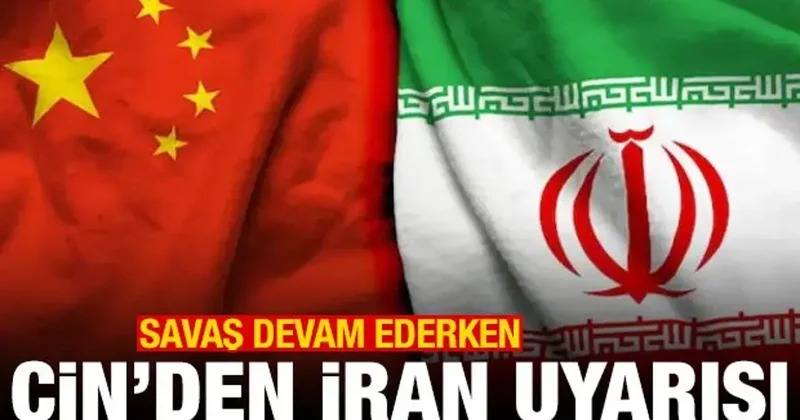 Savaş devam ederken Çin den İran uyarısı