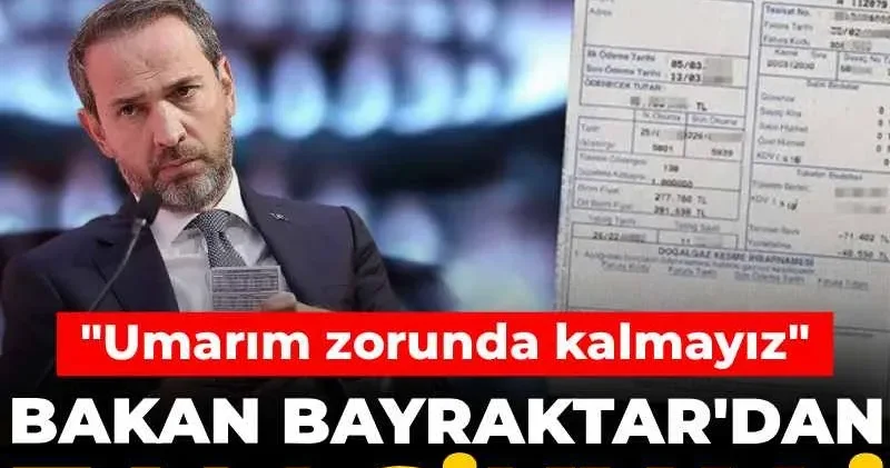 Bakan Bayraktar dan zam sinyali: Umarım zorunda kalmayız