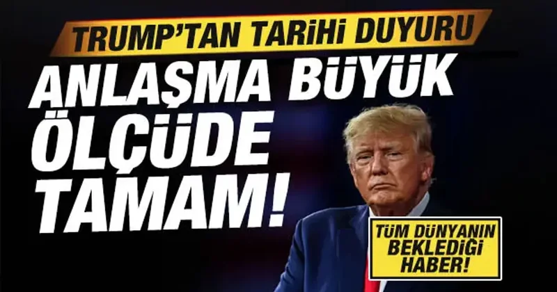Trump tan tarihi duyuru! Tüm dünyaya ilan etti: İran la anlaşma büyük ölçüde tamam