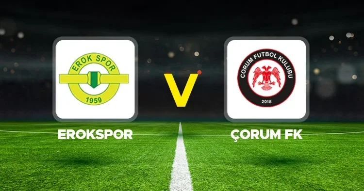 Canlı anlatım: Esenler Erokspor Çorum FK (1. Lig Yükselme Play Off Finali )