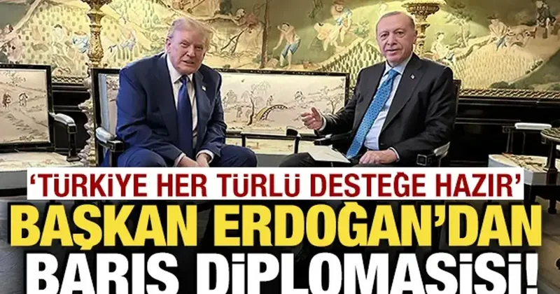 Cumhurbaşkanı Erdoğan dan barış diplomasisi! Trump ve birçok mevkidaşıyla görüştü