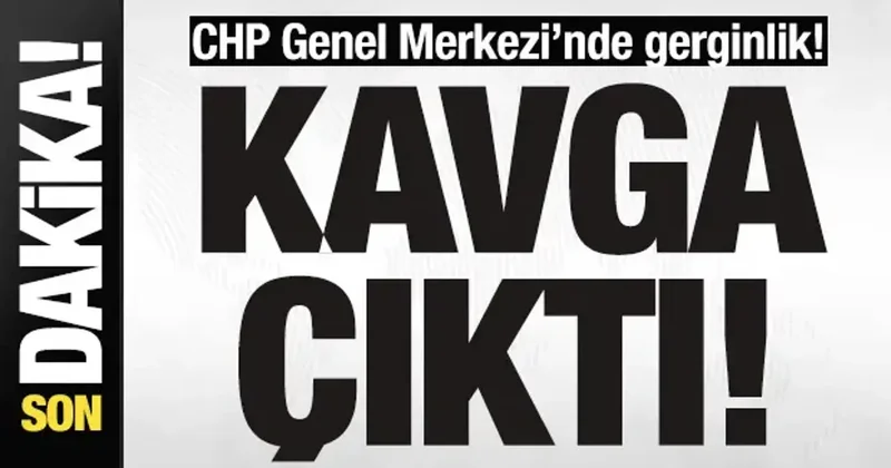 Son dakika: CHP Genel Merkezi nde gerginlik! Tekme tokat kavga çıktı!