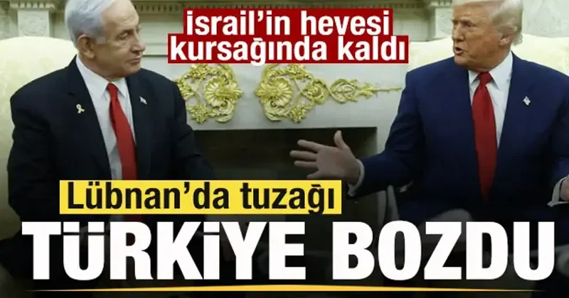Düğmeye bastılar! Lübnan’da tuzağı Türkiye bozdu! İsrail in hevesi kursağında kaldı