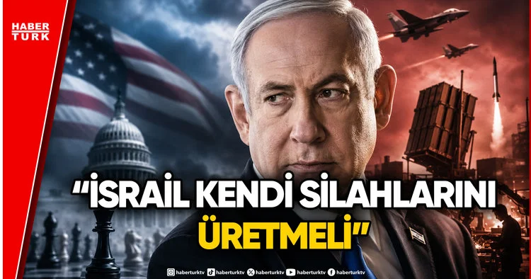 Netanyahu dan ABD ye Rest: Silahlanmada Bağımsız Olmalıyız