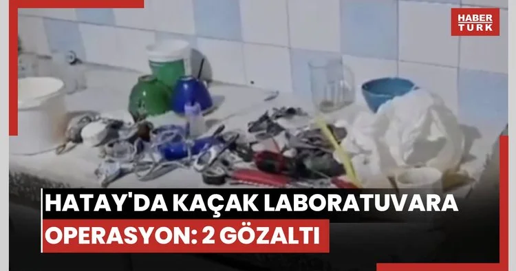 Hatay da kaçak diş laboratuvarına düzenlenen operasyonda 2 zanlı yakalandı