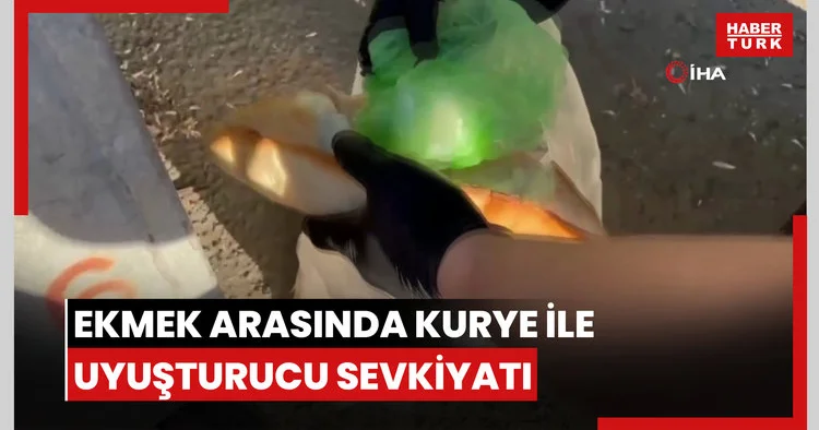 Ekmek arasında kurye ile uyuşturucu sevkiyatı