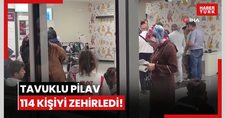 Tavuklu pilav 114 kişiyi zehirledi!