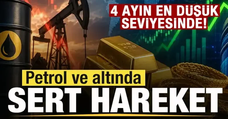Son dakika: Petrol ve altında sert hareket! Dört ayın en düşük seviyesinde!