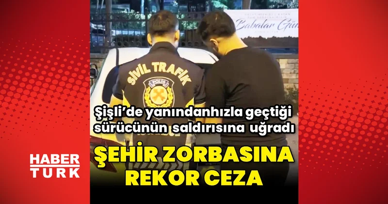 Ailesiyle seyreden sürücüyü takip eden kişiye ağır yaptırım uygulandı