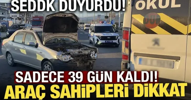 Araç sahipleri dikkat! SEDDK duyurdu: 39 gün kaldı