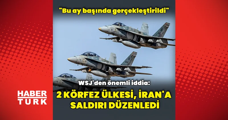 WSJ: Kuveyt ve Bahreyn İran a saldırı düzenledi Dış Haberler