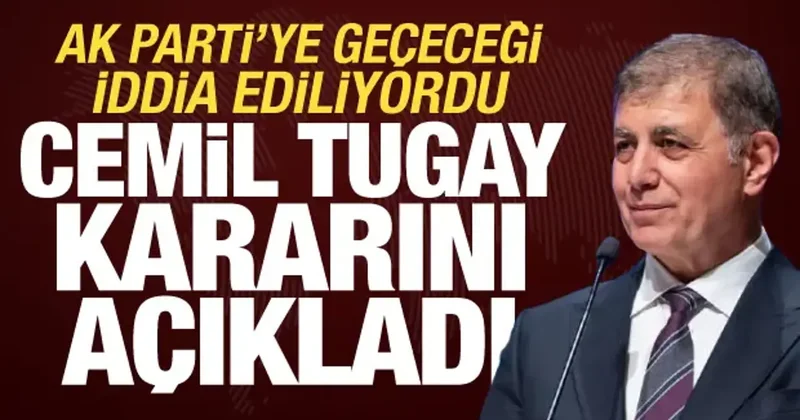 AK Parti iddiaları gündeme gelmişti! Cemil Tugay kararını açıkladı