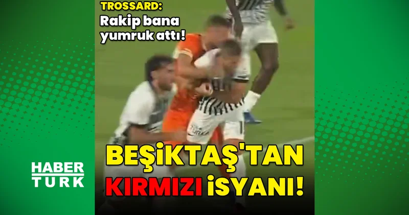 Beşiktaş, Aliti Trossard pozisyonunda kırmızı kart bekledi!