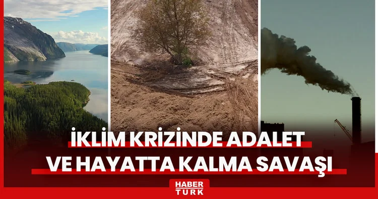 İklim krizinde adalet ve hayatta kalma savaşı: Faturayı kim ödeyecek?