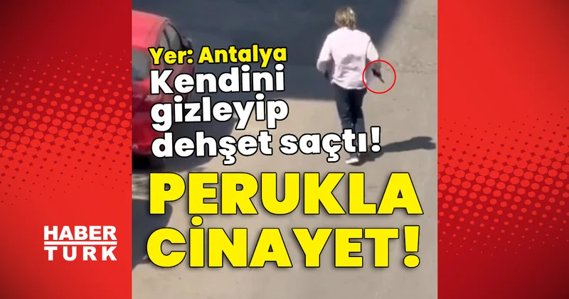 Perukla cinayet! Kendini gizleyip dehşet saçtı! Son dakika haberleri