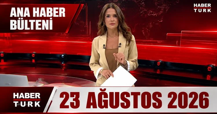 Semiha Şahin ile Habertürk Hafta Sonu Ana Haber (23 Ağustos 2026)