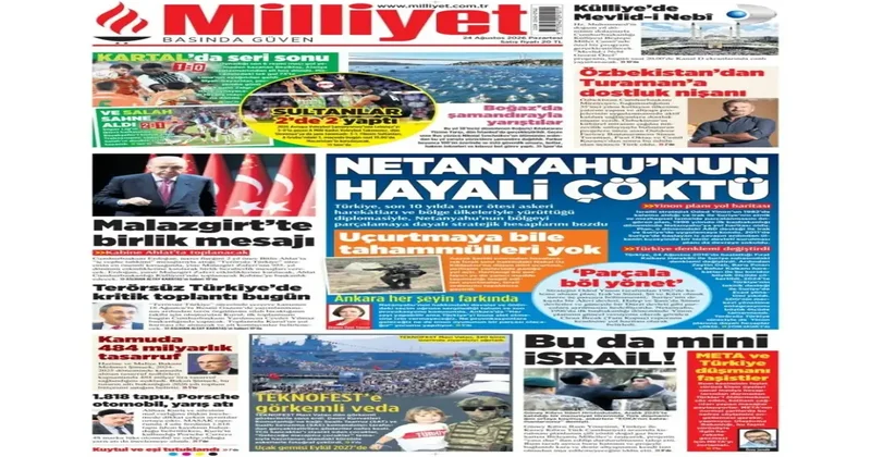 Türkiye denklemi değiştirdi: Netanyahu nun hayali çöktü! 24 Ağustos 2026 gazete manşetleri