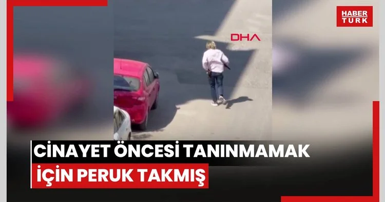 Cinayet öncesi tanınmamak için peruk takmış