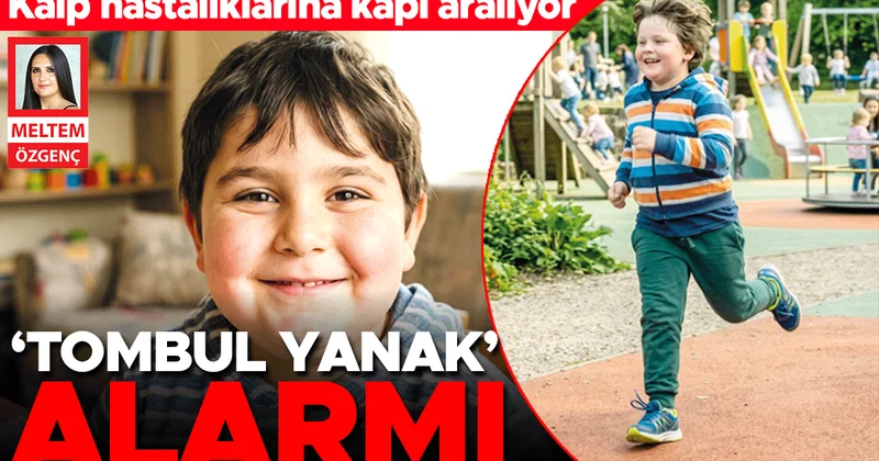 ‘Tombul yanak’ alarmı