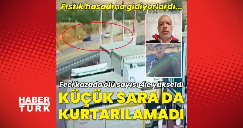 Son dakika haberler: Gaziantep teki kazada 4 üncü kayıp: 9 yaşındaki Sara da kurtarılamadı Son dakika haberleri