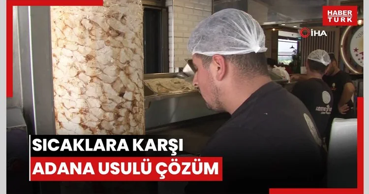 Sıcaklara karşı Adana usulü çözüm
