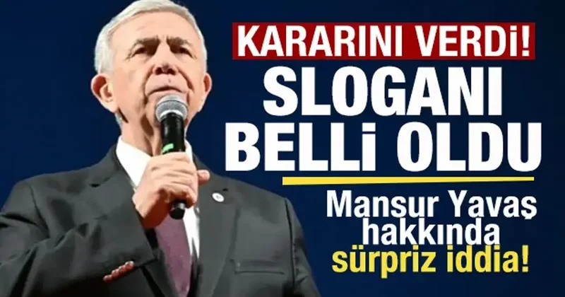 Sürpriz gelişme! Mansur Yavaş kararını verdi! Yeni sloganı belli oldu!