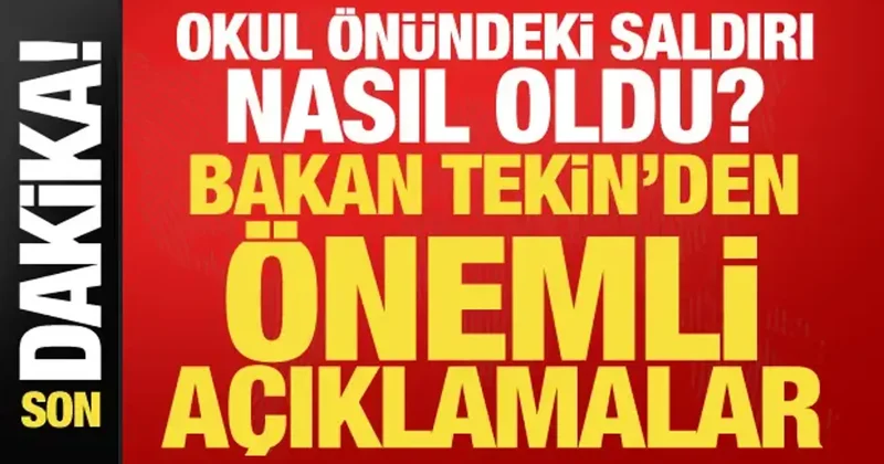 Bakan Tekin den Manisa daki okul önü saldırısına ilişkin açıklama