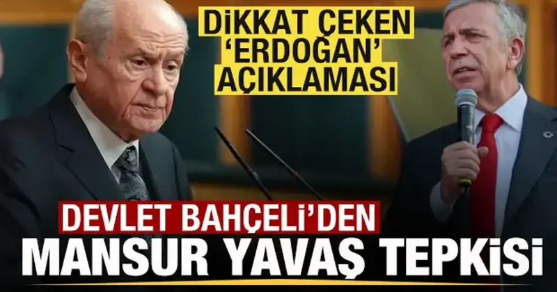 Devlet Bahçeli den Mansur Yavaş tepkisi! Dikkat çeken Erdoğan açıklaması