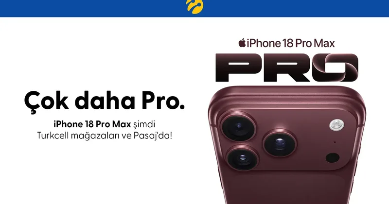 iPhone 18 Pro serisi Turkcell mağazaları ve Pasaj’da satışa sunuldu