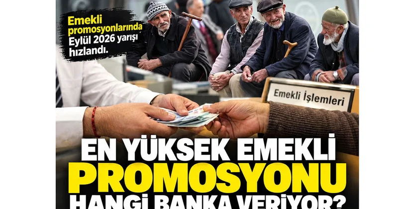En yüksek emekli promosyonunu hangi banka veriyor? Hangi banka ne kadar promosyon veriyor? 2026 güncel liste Son Haberler