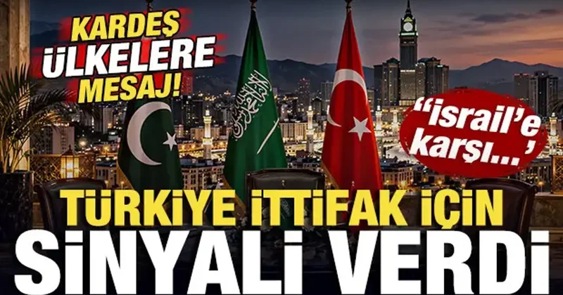 Türkiye ittifak için sinyali verdi! Kardeş ülkelere mesaj! İsrail e karşı...