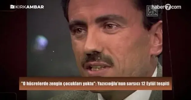 O hücrelerde zengin çocukları yoktu : Yazıcıoğlu’nun sarsıcı 12 Eylül tespiti