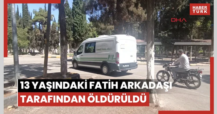 Gaziantep’te 13 Yaşındaki Fatih Arkadaşı Tarafından Öldürüldü