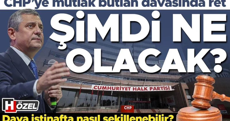 CHP’ye mutlak butlan davasında ret: Şimdi ne olacak? Dava istinafta nasıl şekillenebilir?