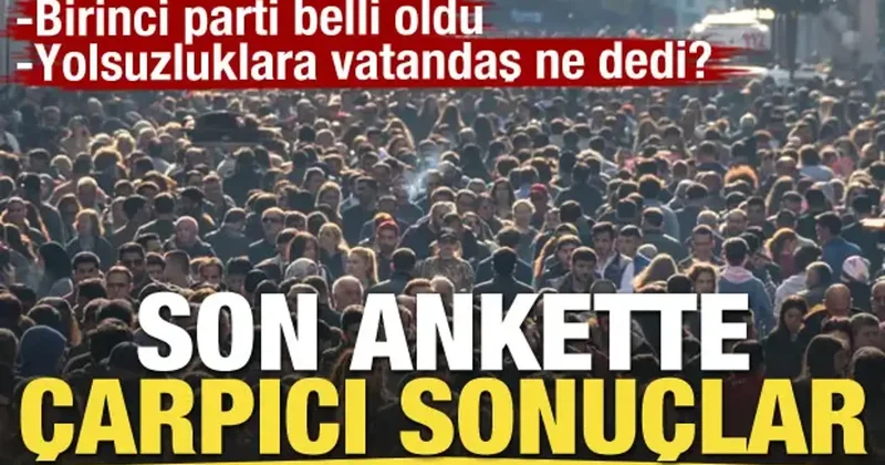 Son ankette dikkat çeken sonuçlar! AK Parti birinci parti
