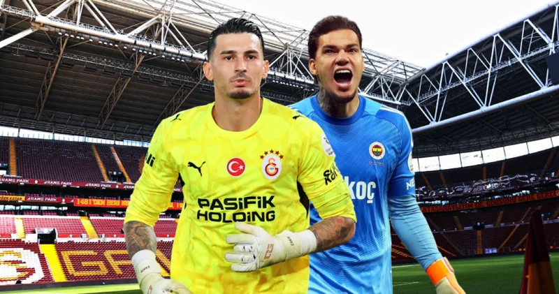 Galatasaray Fenerbahçe derbisinin kaderi Uğurcan Çakır ve Ederson un elinde!