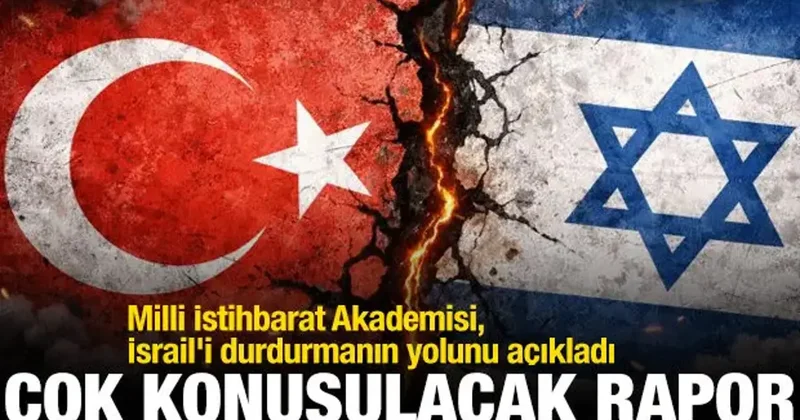 Milli İstihbarat Akademisi, İsrail i durdurmanın yolunu açıkladı