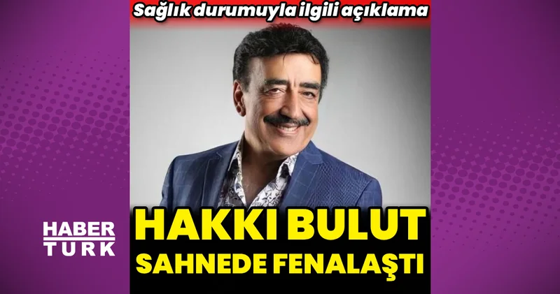 SON DAKİKA! Hakkı Bulut hastanelik oldu: Hakkı Bulut un sağlık durumu nasıl, hastalığı ne? Menajerinden açıklama geldi