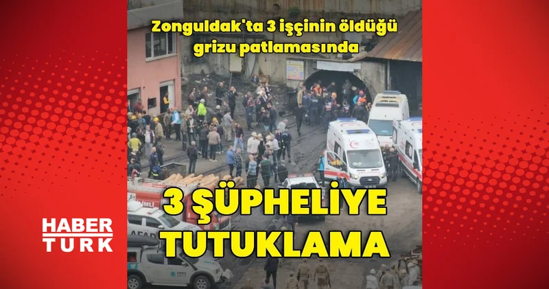 Zonguldak ta 3 işçinin öldüğü grizu patlamasına ilişkin 3 kişi tutuklandı