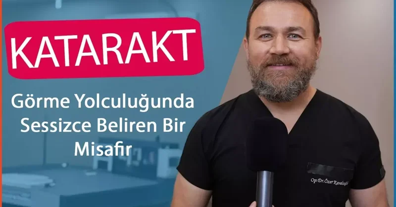 Katarakt: Görme Yolculuğunda Sessizce Beliren Bir Misafir