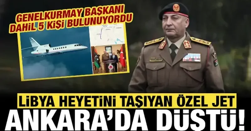 Son dakika haberi: Libya heyetini taşıyan özel jet Ankara da düştü!