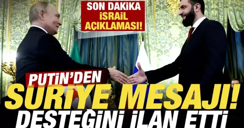 Putin den Suriye mesajı! Desteğini ilan etti! Son dakika İsrail açıklaması