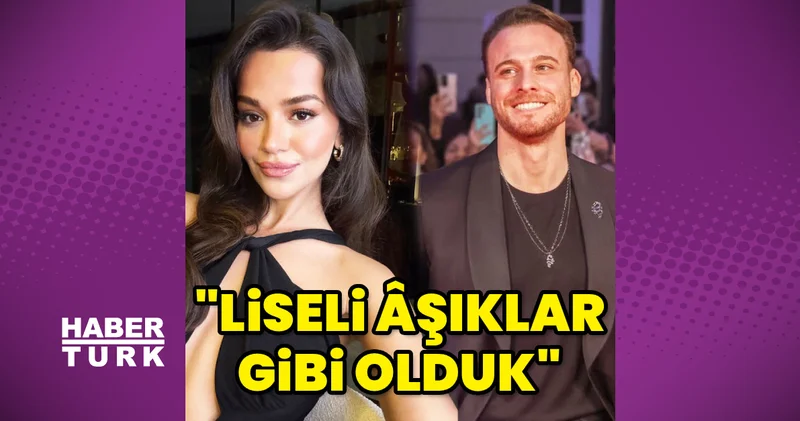 Selin Yağcıoğlu ndan Kerem Bürsin e: Liseli âşıklar gibi olduk