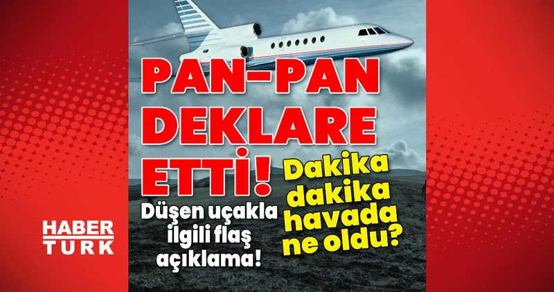 Son dakika: Düşen uçakla ilgili flaş açıklama! Dakika dakika havada ne oldu? Son dakika haberleri